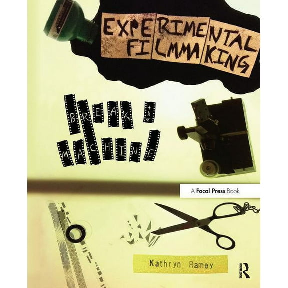 Experimental Filmmaking: Break the Machine, (Paperback)