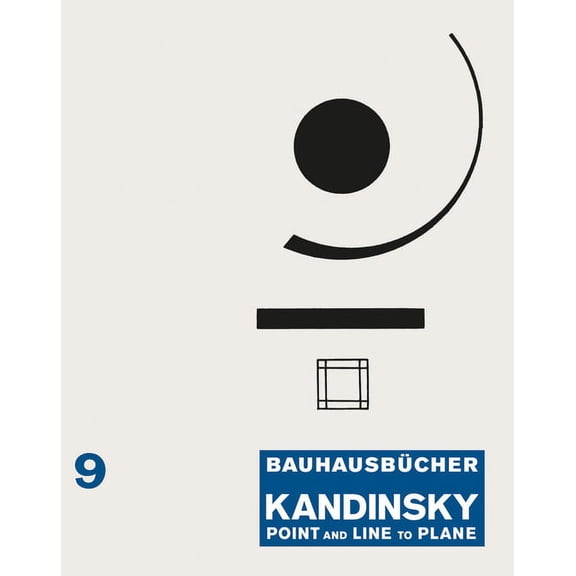 Wassily Kandinsky: Point and Line to Plane: Bauhausbücher 9, (Hardcover)