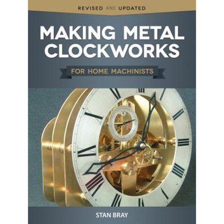 Pre-Owned Making Metal Clockworks for Home Machinists