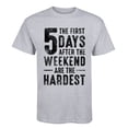 thumbnail image 2 of Instant Message - The First 5 Days After The Weekend Are The Hardest Short Sleeve Graphic T-Shirt, 2 of 6