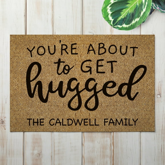 You're About To Get Hugged Personalized Doormat