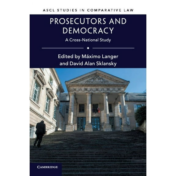 Ascl Studies in Comparative Law Prosecutors and Democracy, (Paperback)