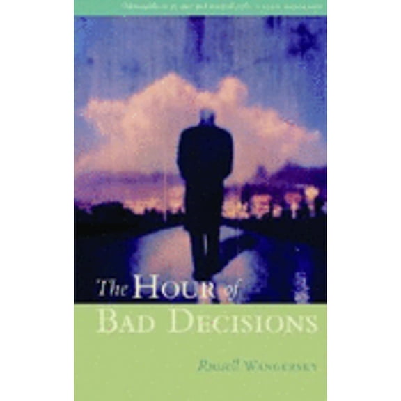 Pre-Owned The Hour of Bad Decisions (Paperback) by Russell Wangersky