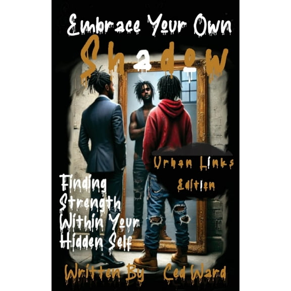 Embrace Your Own Shadow: Finding Strength Within Your Hidden Self, (Paperback)