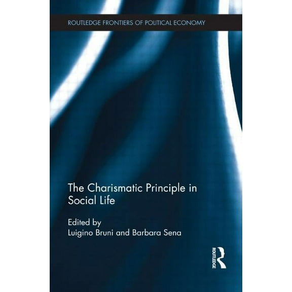 Routledge Frontiers of Political Economy The Charismatic Principle in Social Life, (Paperback)