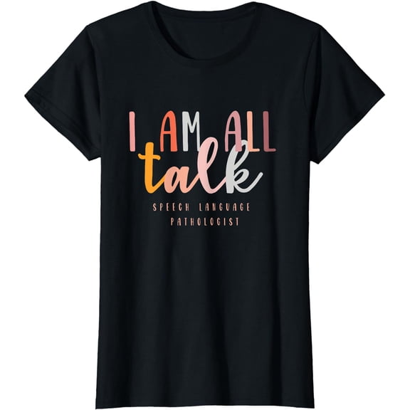 I'm All Talk SLP Gift Speech Language Pathologist Therapy T-Shirt