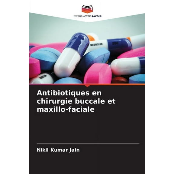 Antibiotiques en chirurgie buccale et maxillo-faciale, (Paperback)