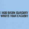 thumbnail image 3 of CafePress - I Had Brain Surgery What’S Your Excuse T Shirt - Men's Classic Graphic T-Shirt, 3 of 4