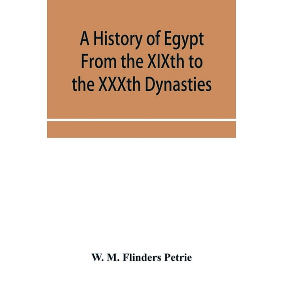 A history of Egypt From the XIXth to the XXXth Dynasties, (Paperback)