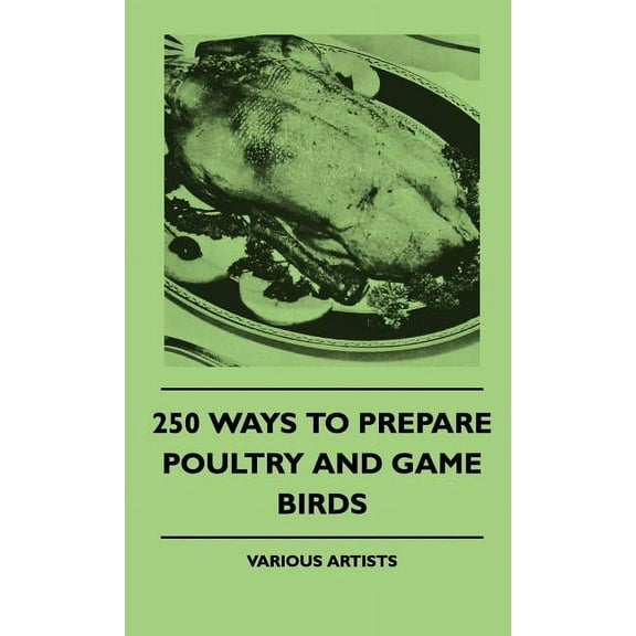250 Ways To Prepare Poultry And Game Birds (Hardcover)