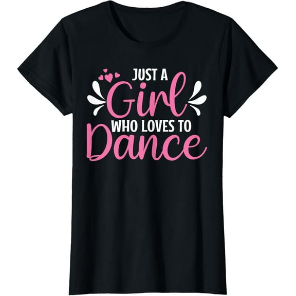 Just A Girl Who Loves To Dance For Dancing Dancer T-Shirt