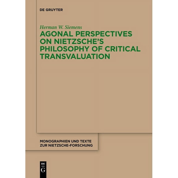 Monographien Und Texte Zur Nietzsche-For Agonal Perspectives on Nietzsche's Philosophy of Critical Transvaluation, Book 74, (Paperback)