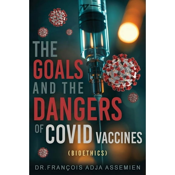 The Goals And The Dangers Of Covid Vaccines (Bioéthics), (Paperback)