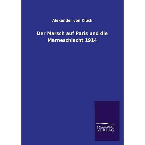 Der Marsch Auf Paris Und Die Marneschlacht 1914
