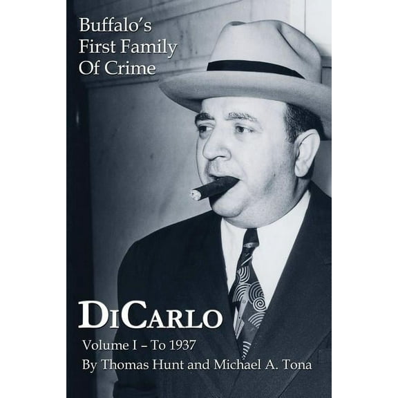 DiCarlo: Buffalo's First Family of Crime - Vol. I, (Paperback)
