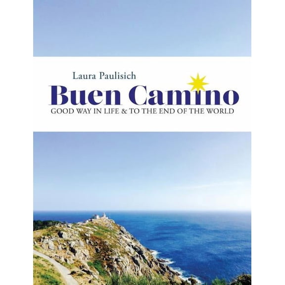 Buen Camino: Good Way in Life & to the End of the World, (Paperback)