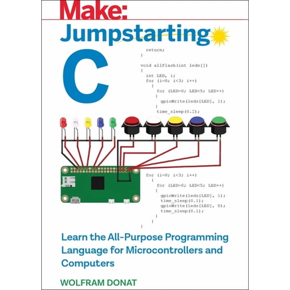 Jumpstarting C: Learn the All-Purpose Programming Language for Microcontrollers and Computers (Paperback)