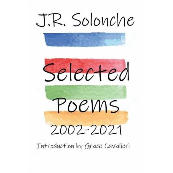 J.R. Solonche Selected Poems 2002-2021, (Paperback)