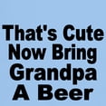 thumbnail image 3 of CafePress - Thats Cute. Now Bring Grandpa A Beer T Shirt - Men's Classic Graphic T-Shirt, 3 of 4