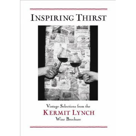 Inspiring Thirst: Vintage Selections from The Kermit Lynch Wine Brochure