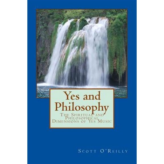 Pre-Owned Yes and Philosophy: The Spiritual and Philosophical Dimensions of Yes Music (Paperback) by Scott David O'Reilly