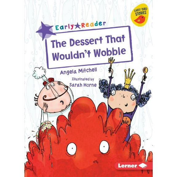 Early Bird Readers -- Purple (Early Bird Stories (Tm)): The Dessert That Wouldn't Wobble (Paperback)