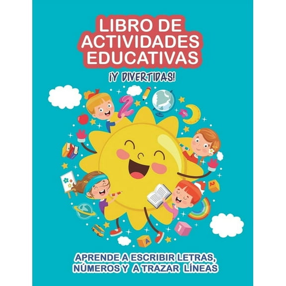 Libro de actividades educativas y divertidas: Aprende a escribir letras, nÃºmeros y a trazar lÃ­neas. IniciaciÃ³n a la lect, (Paperback)