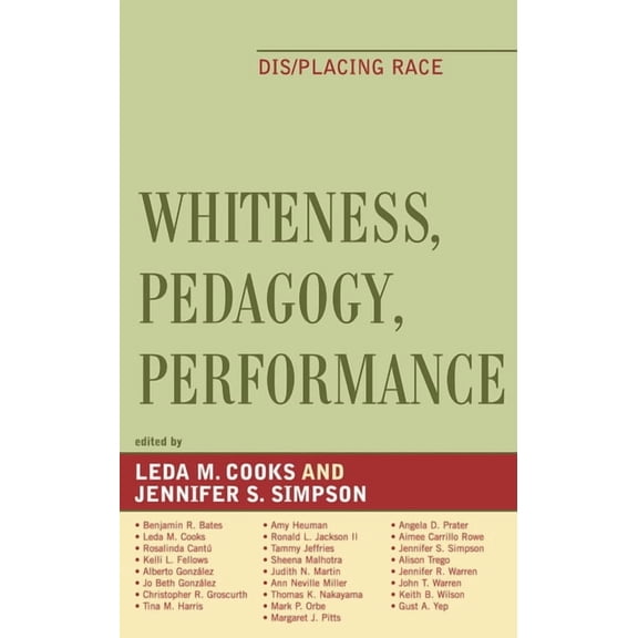 Whiteness, Pedagogy, Performance: Dis/Placing Race, (Hardcover)