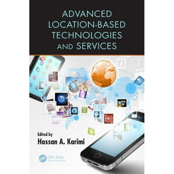 Advanced Location-Based Technologies and Services, (Hardcover)