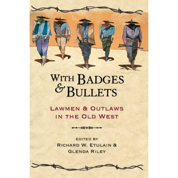 With Badges and Bullets : Lawmen and Outlaws in the Old West (Paperback)