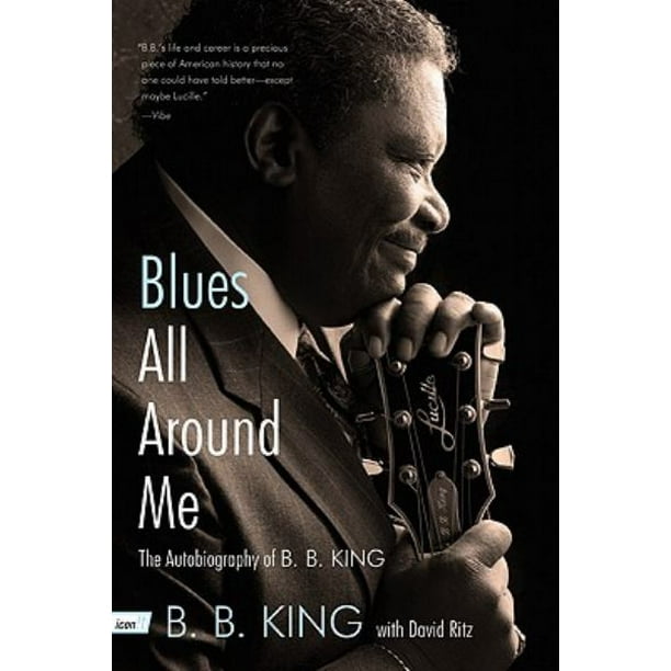 Blues Tout Autour de Moi: l'Autobiographie de B. B. King