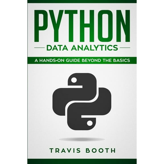 Python Data Analytics: Python Data Analytics : A Hands on Guide Beyond The Basics (Series #2) (Paperback)