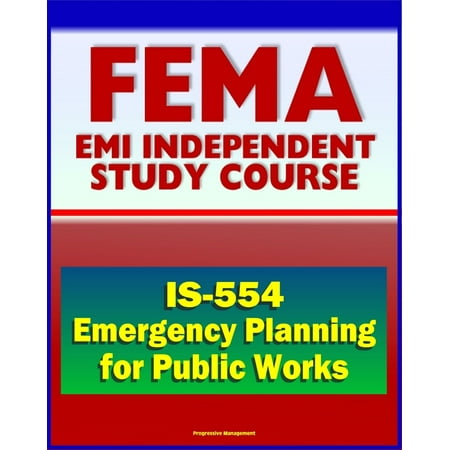 21st Century FEMA Study Course: Emergency Planning for Public Works (IS-554) - including National Incident Management System (NIMS) Approach -