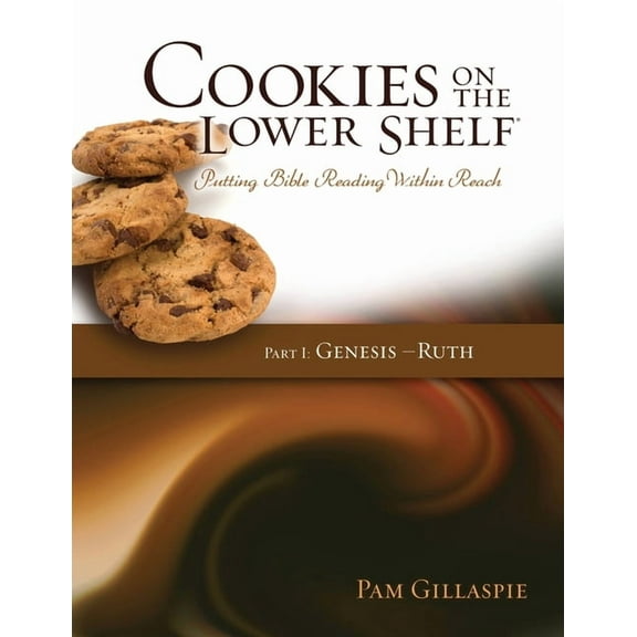 Cookies on the Lower Shelf: Part I Genesis - Ruth: Part I, (Paperback)