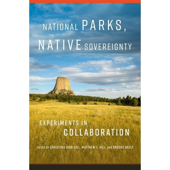 Public Lands History: National Parks, Native Sovereignty : Experiments in Collaboration (Series #7) (Hardcover)