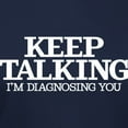thumbnail image 3 of CafePress - Keep Talking I'm Diagnosing You T Shirt - Women's Traditional Fit Dark T-Shirt, 3 of 4