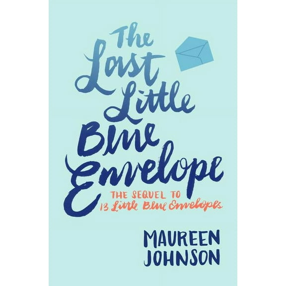13 Little Blue Envelopes The Last Little Blue Envelope, Book 2, (Paperback)