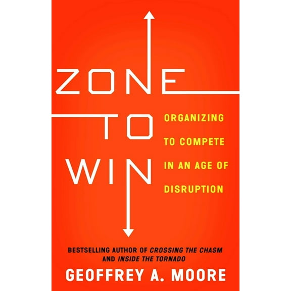 Pre-Owned Zone to Win: Organizing to Compete in an Age of Disruption (Paperback) 1682302113 9781682302118