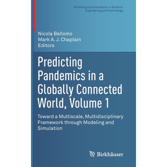 Modeling and Simulation in Science, Engi Predicting Pandemics in a Globally Connected World, Volume 1: Toward a Multiscale, Multidisciplinary Framework Through M, (Hardcover)
