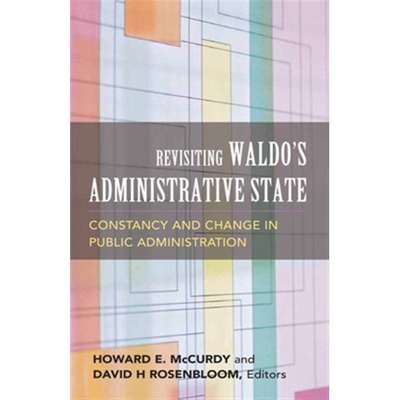 Pre-Owned Revisiting Waldo's Administrative State: Constancy and Change in Public Administration (Paperback) 1589010930 9781589010932