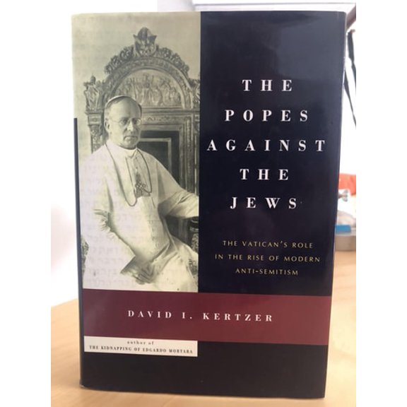 Pre-Owned The Popes Against the Jews: The Vatican's Role in the Rise of Modern Anti-Semitism (Hardcover) 0375406239 9780375406232