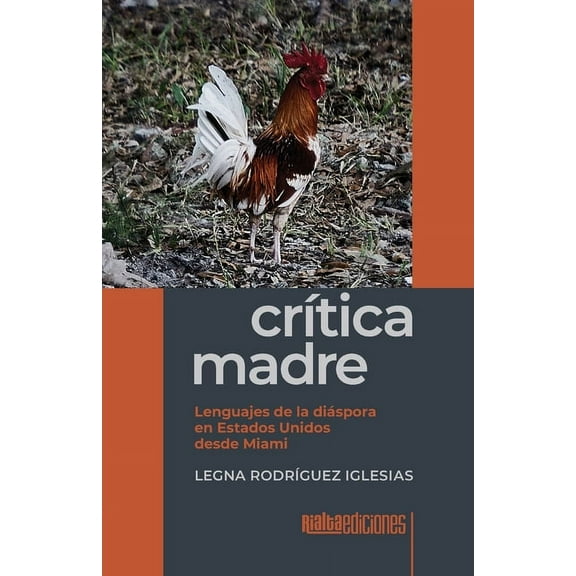 Crítica madre: Lenguajes de la diáspora en Estados Unidos desde Miami (Paperback)
