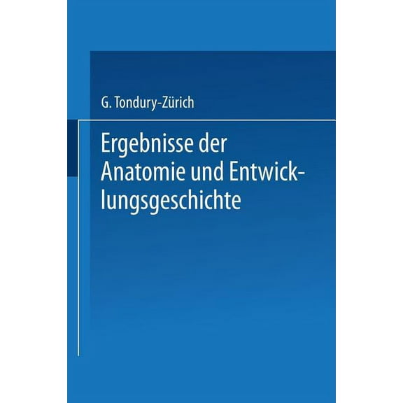 Advances in Anatomy, Embryology and Cell Ergebnisse Der Anatomie Und Entwicklungsgeschichte / Reviews of Anatomy Embryology and Cell Biology / Revues d'Anatomie , (Paperback)