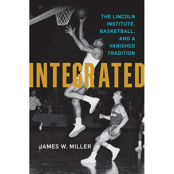 Race and Sports: Integrated: The Lincoln Institute, Basketball, and a Vanished Tradition (Paperback)