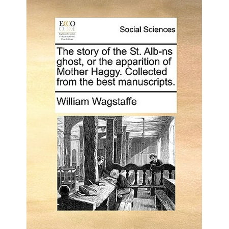 The Story of the St. Alb-NS Ghost, or the Apparition of Mother Haggy. Collected from the Best (The Best Man Script)
