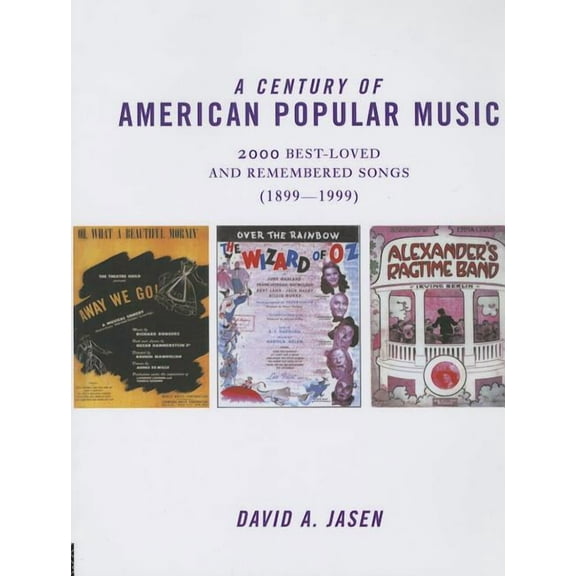 A Century of American Popular Music: 2000 Best-Loved and Remembered Songs (1899-1999), (Paperback)