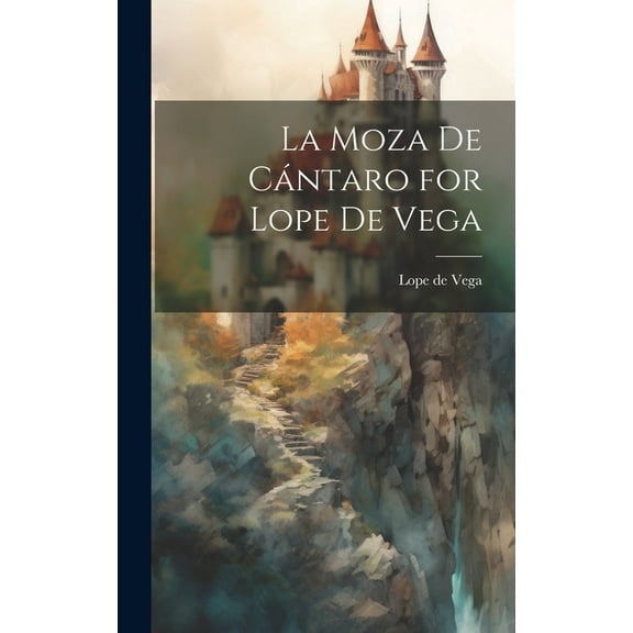 La Moza de Cántaro for Lope de Vega (Hardcover)