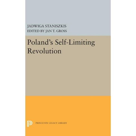 Princeton Legacy Library Poland's Self-Limiting Revolution, Book 5313, (Hardcover)