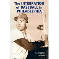 The Integration of Baseball in Philadelphia, (Paperback)