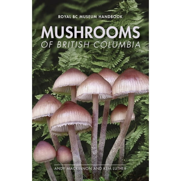 Royal BC Museum Handbook Mushrooms of British Columbia, (Paperback)
